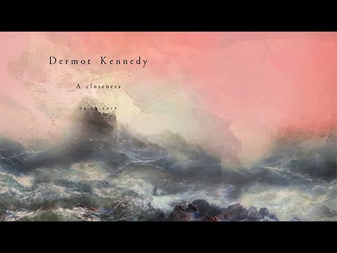 Dermot Kennedy 'A closeness'