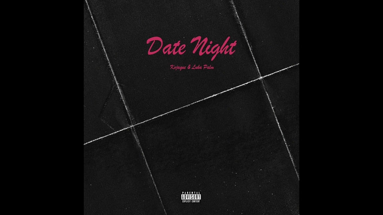 Kojaque & Luka Palm - Date Night (Official Audio)