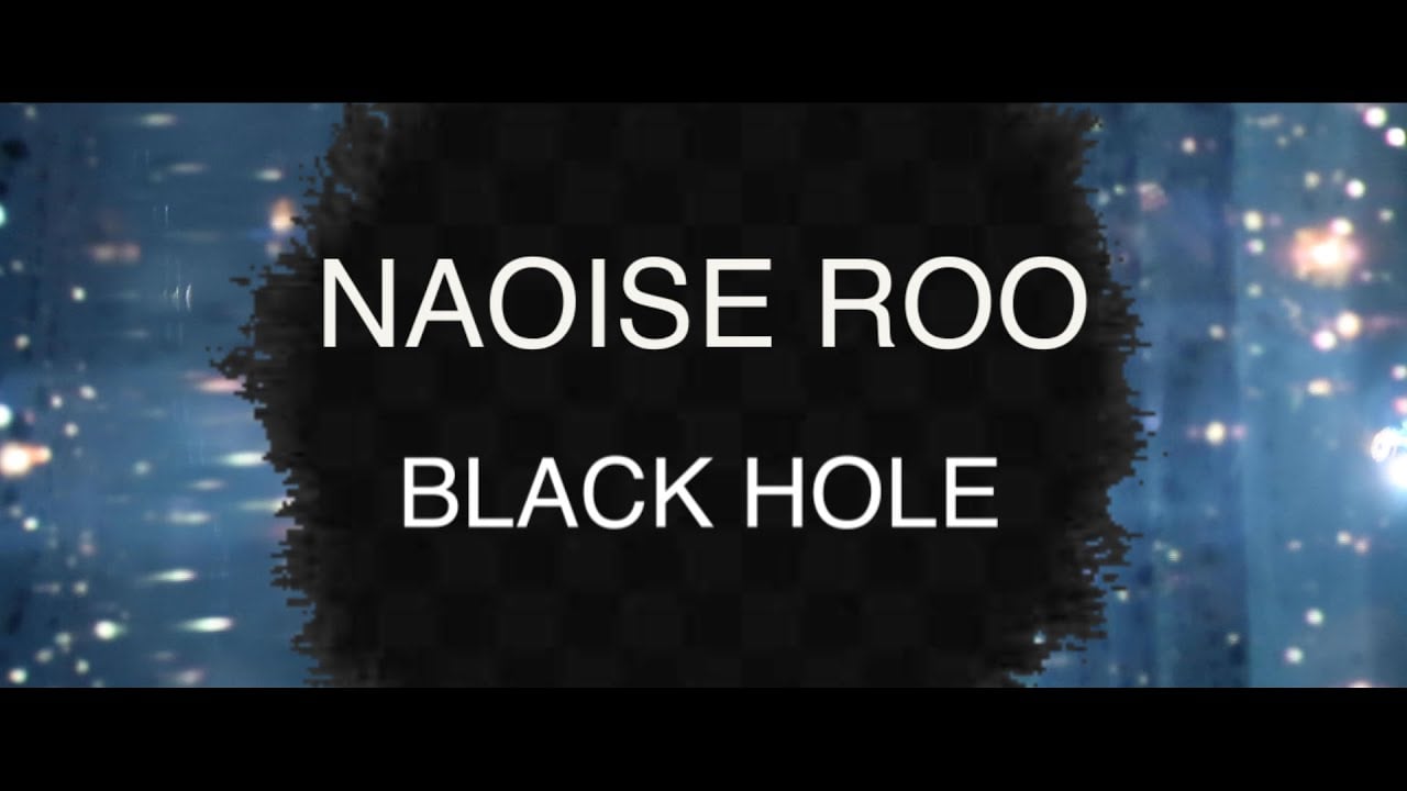 Naoise Roo - Black Hole [Official Video]