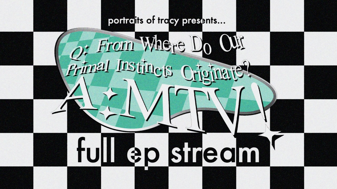 Portraits Of Tracy - Q: From Where Do Our Primal Instincts Originate? A: MTV! [FULL EP STREAM]
