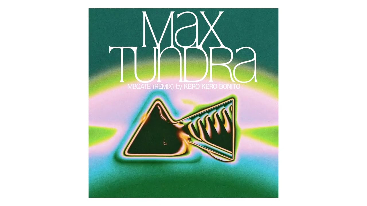 Max Tundra - MBGATE (Kero Kero Bonito Remix) (Official Audio)