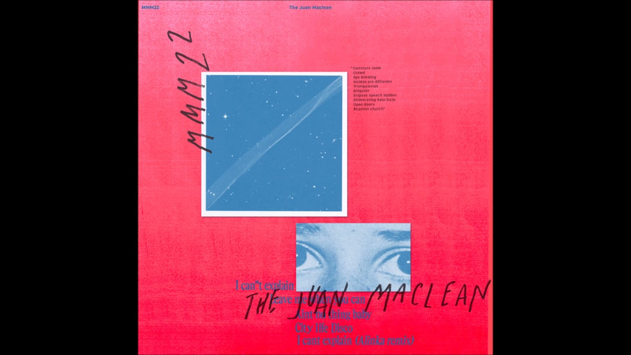 The Juan Maclean - I Can't Explain [MMM22]