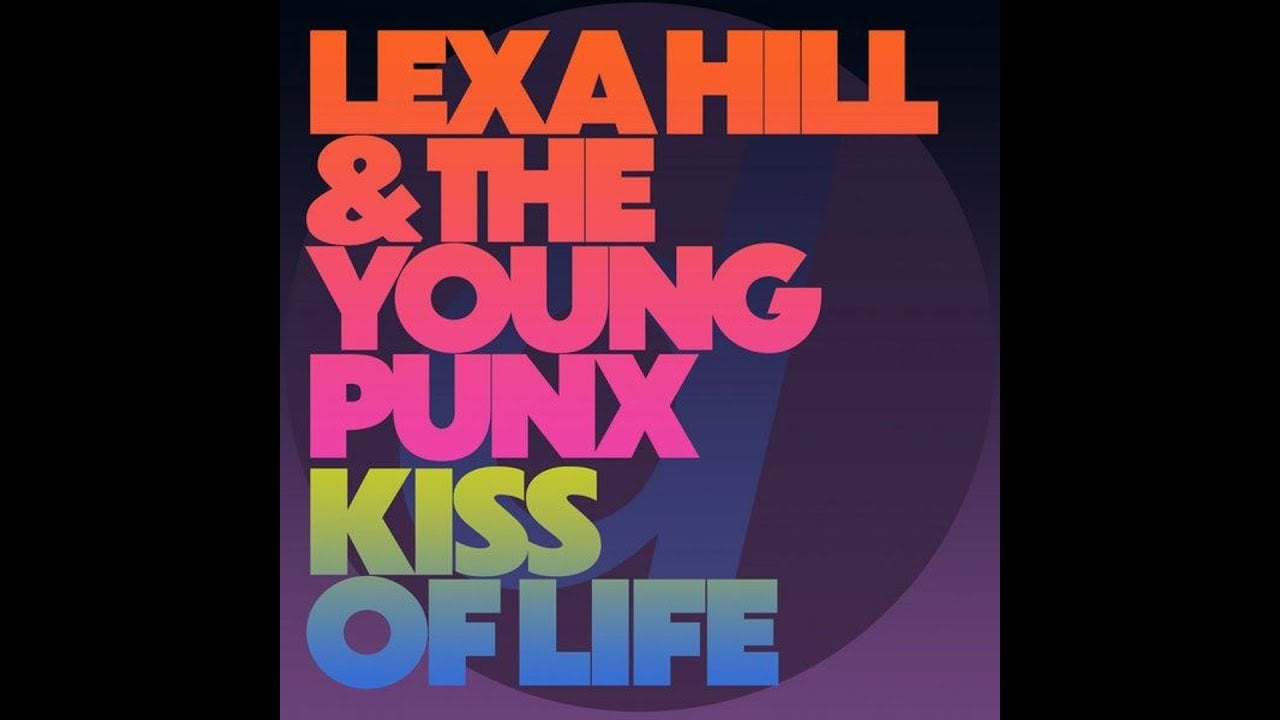 Kiss of Life (Extra-Extended Mix) Lexa Hill, The Young Punx