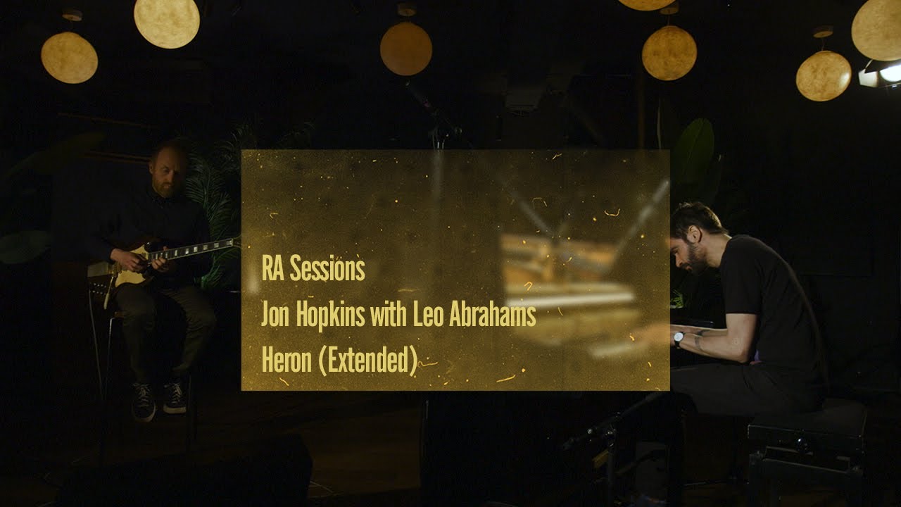 Jon Hopkins with Leo Abrahams - Heron (Extended) | RA Sessions