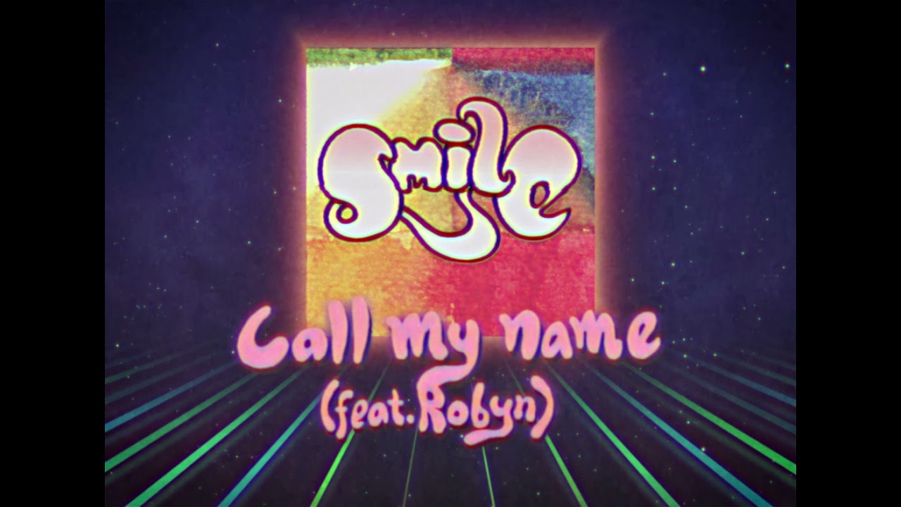 Smile  - Call My Name (feat. Robyn) (Visualiser)