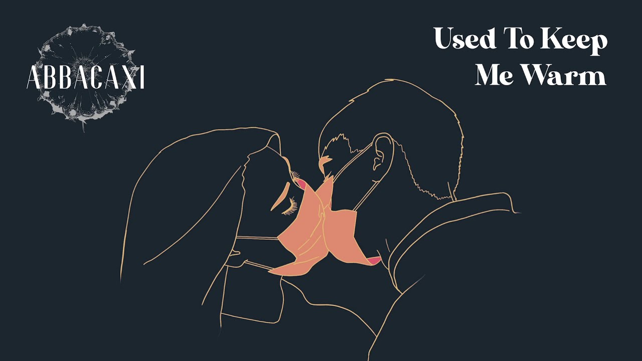 Abbacaxi - Used To Keep Me Warm (Official Audio)
