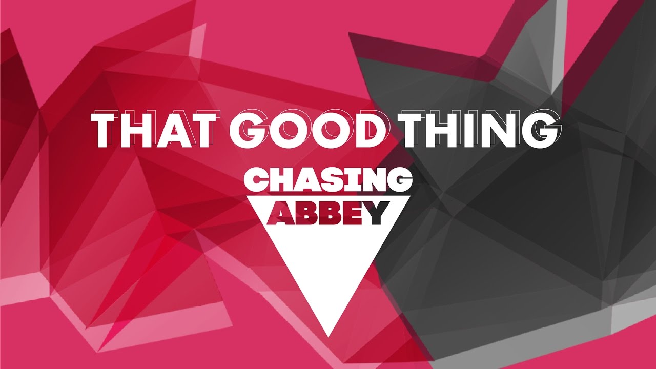 Chasing Abbey - That Good Thing (Audio)