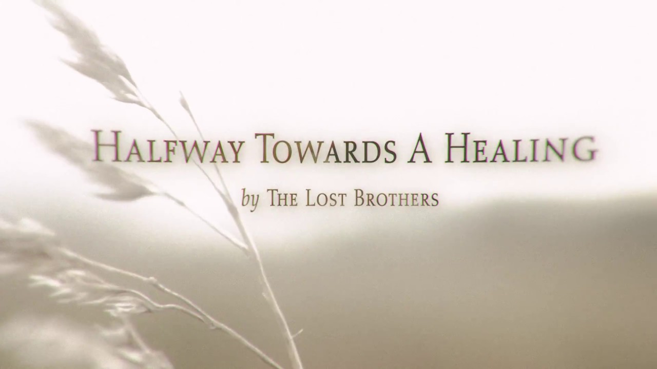 The Lost Brothers, Halfway Towards A Healing