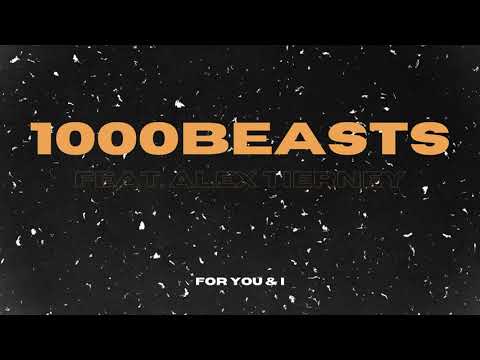 1000 Beasts (feat. Alex Tierney) For You & I