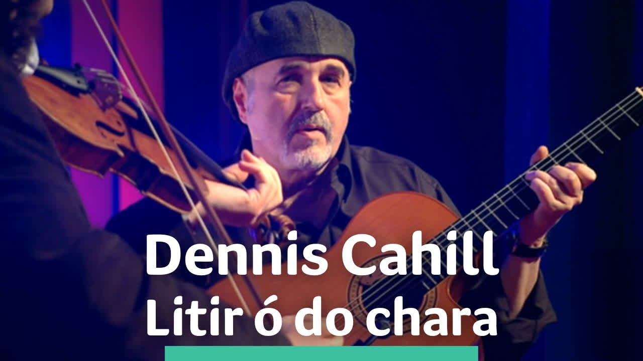 Dennis Cahill - Litir ó do chara | TG4