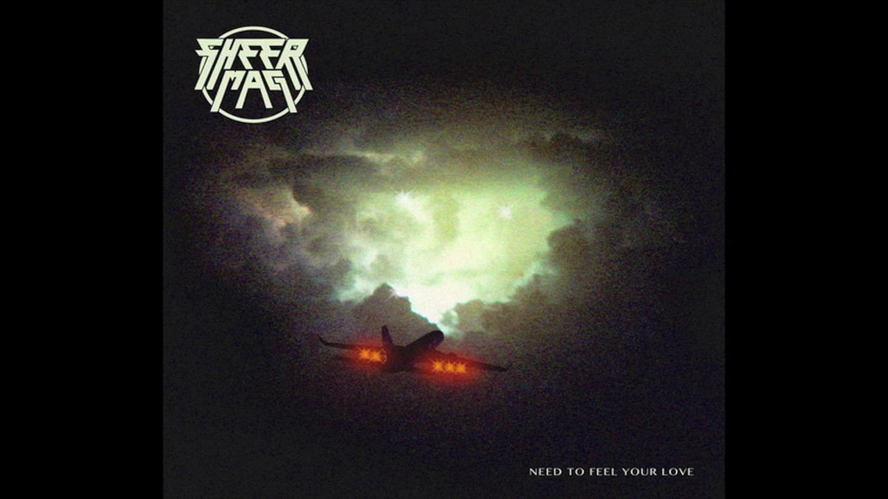 Sheer Mag- Need to Feel Your Love