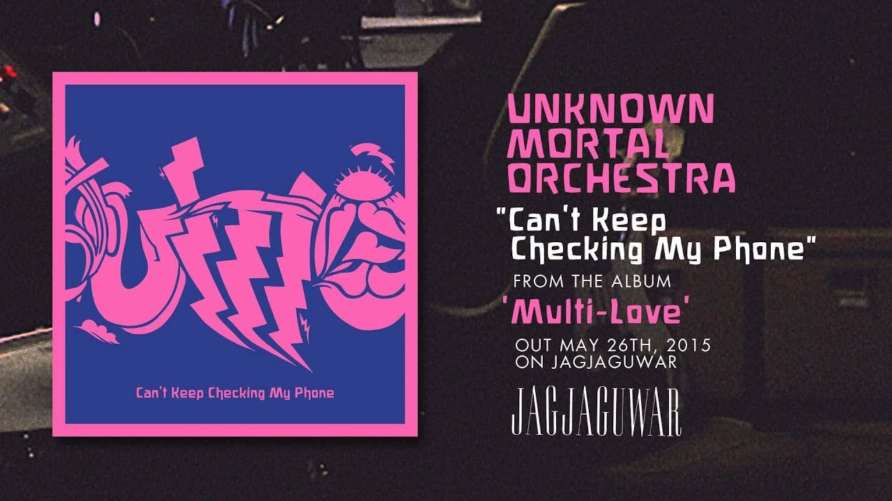 Unknown Mortal Orchestra - Can’t Keep Checking My Phone (Official Audio)