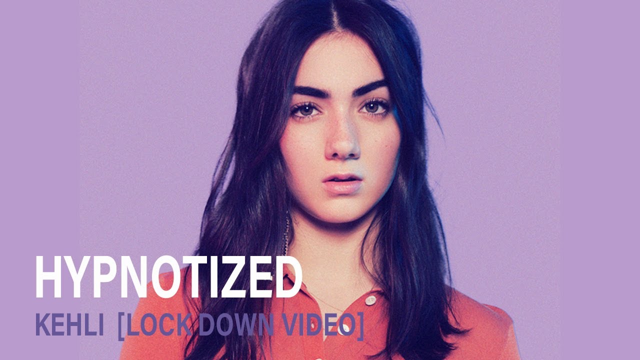 Hypnotized | Lock Down Music Video | KEHLI