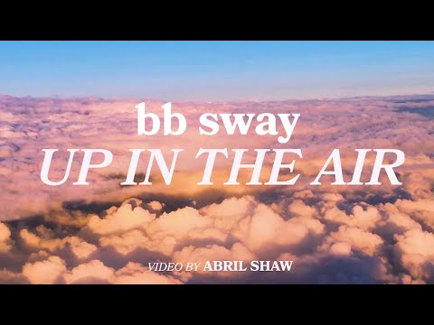 bb sway - Up in the Air (Official Video)