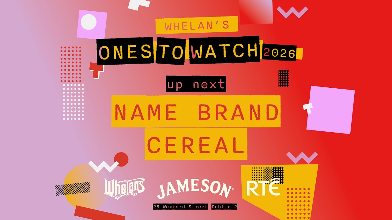 Whelans Ones To Watch NAME BRAND CEREAL