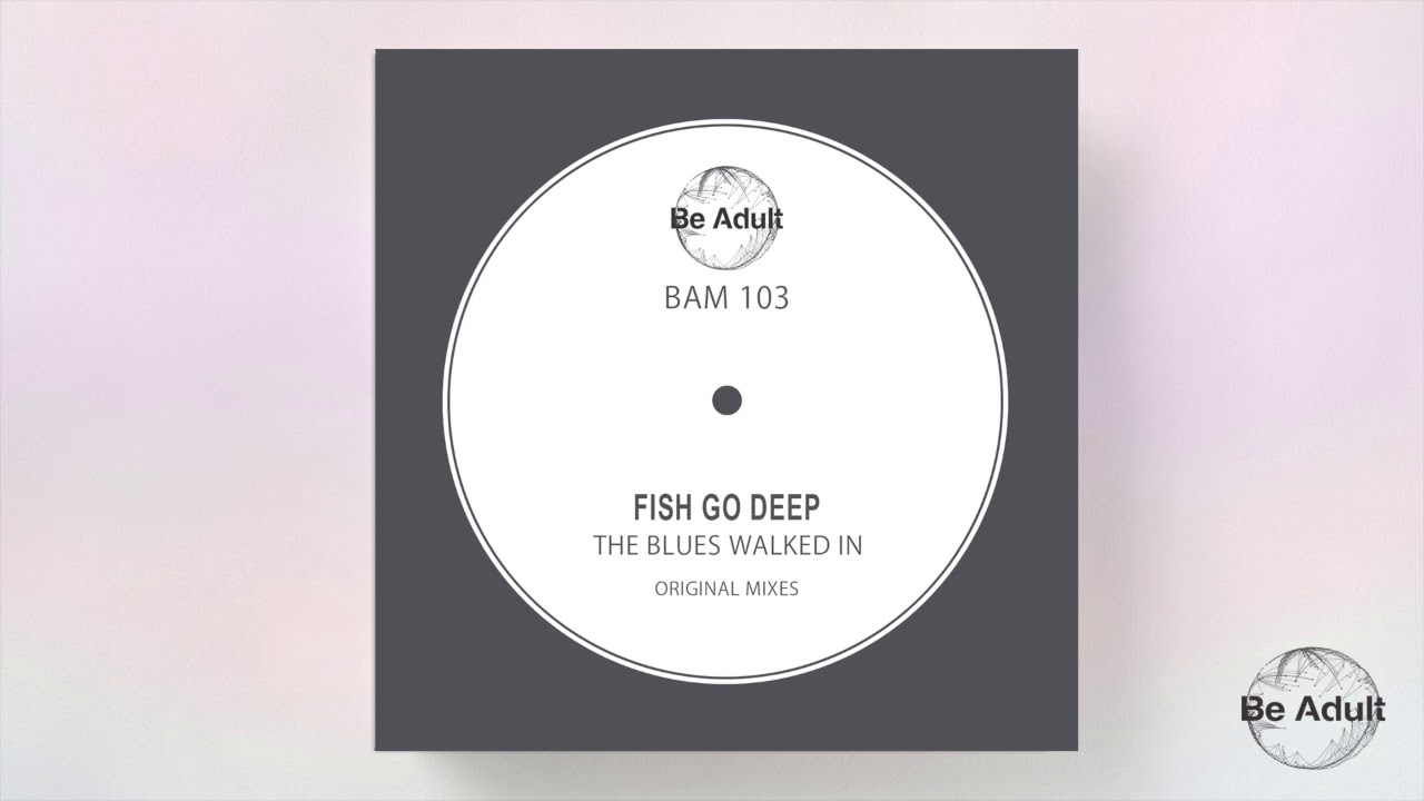 Fish Go Deep - The Blues Walked In (Take One)
