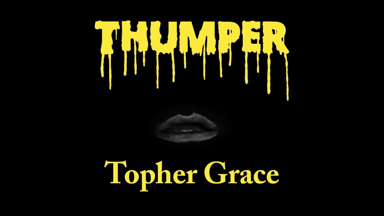 THUMPER // TOPHER GRACE (OFFICIAL VIDEO)