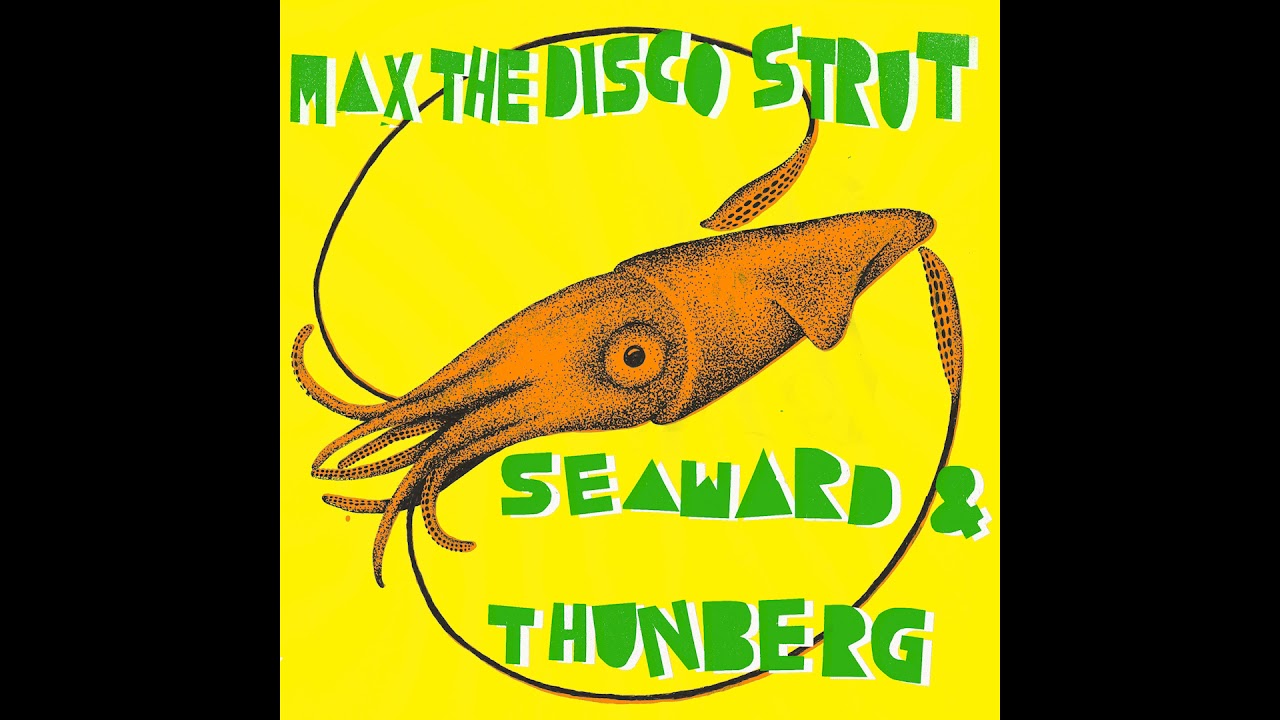 Seaward & Thunberg - Max The Disco Strut