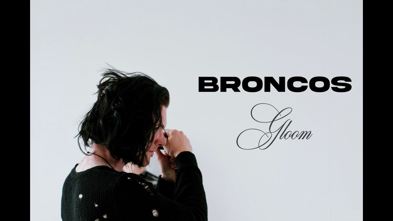 Broncos - ‘Gloom’ (Official Video)