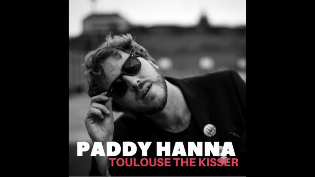 Paddy Hanna - Toulouse the kisser