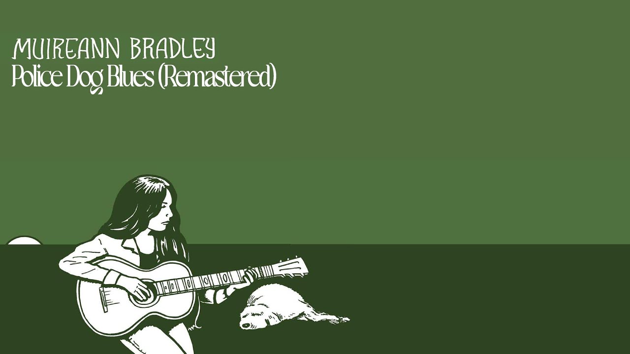 Muireann Bradley - Police Dog Blues (Remastered) [Official Visualiser]
