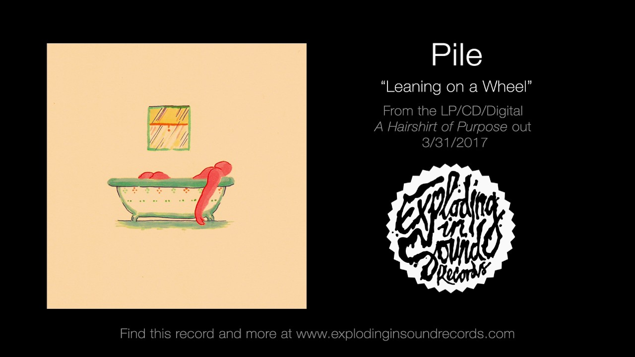 Pile - "Leaning on a Wheel"