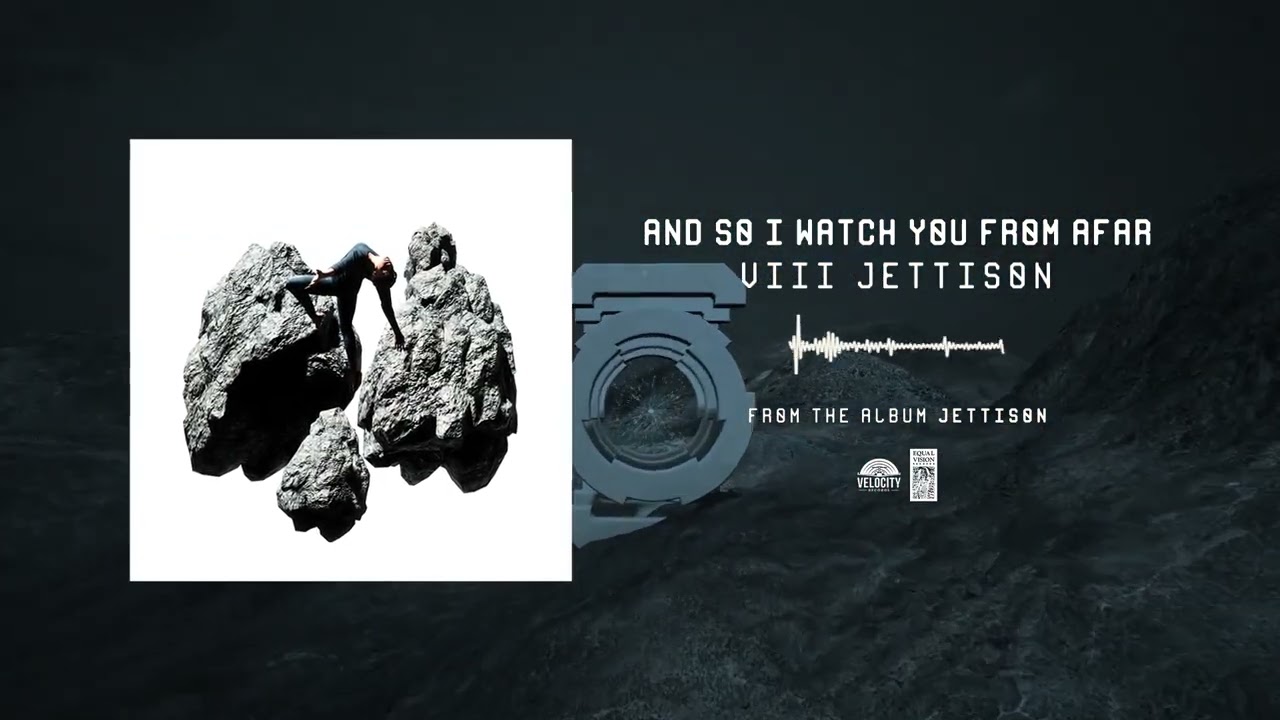 And So I Watch You From Afar "VIII Jettison"