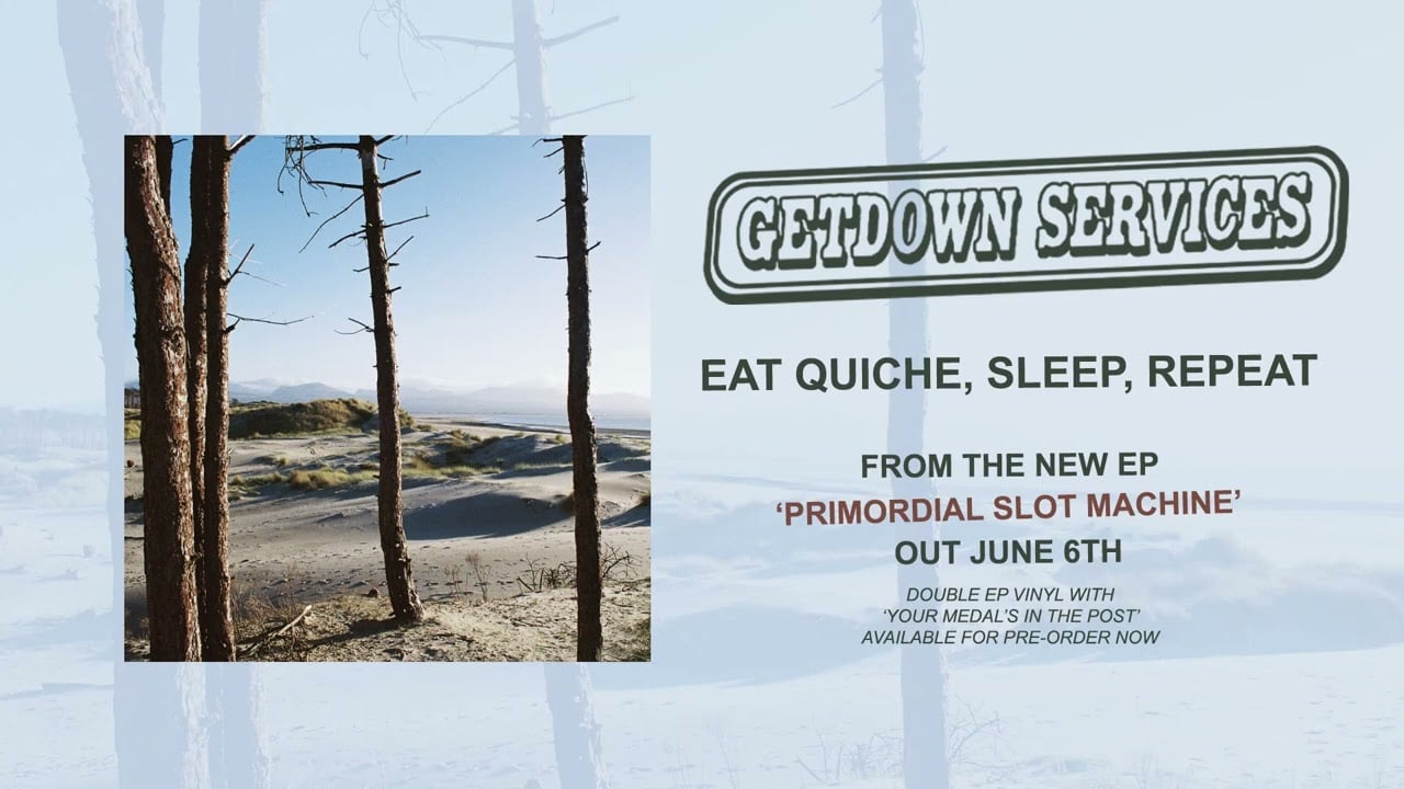 Getdown Services - Eat Quiche, Sleep, Repeat (Official Audio)