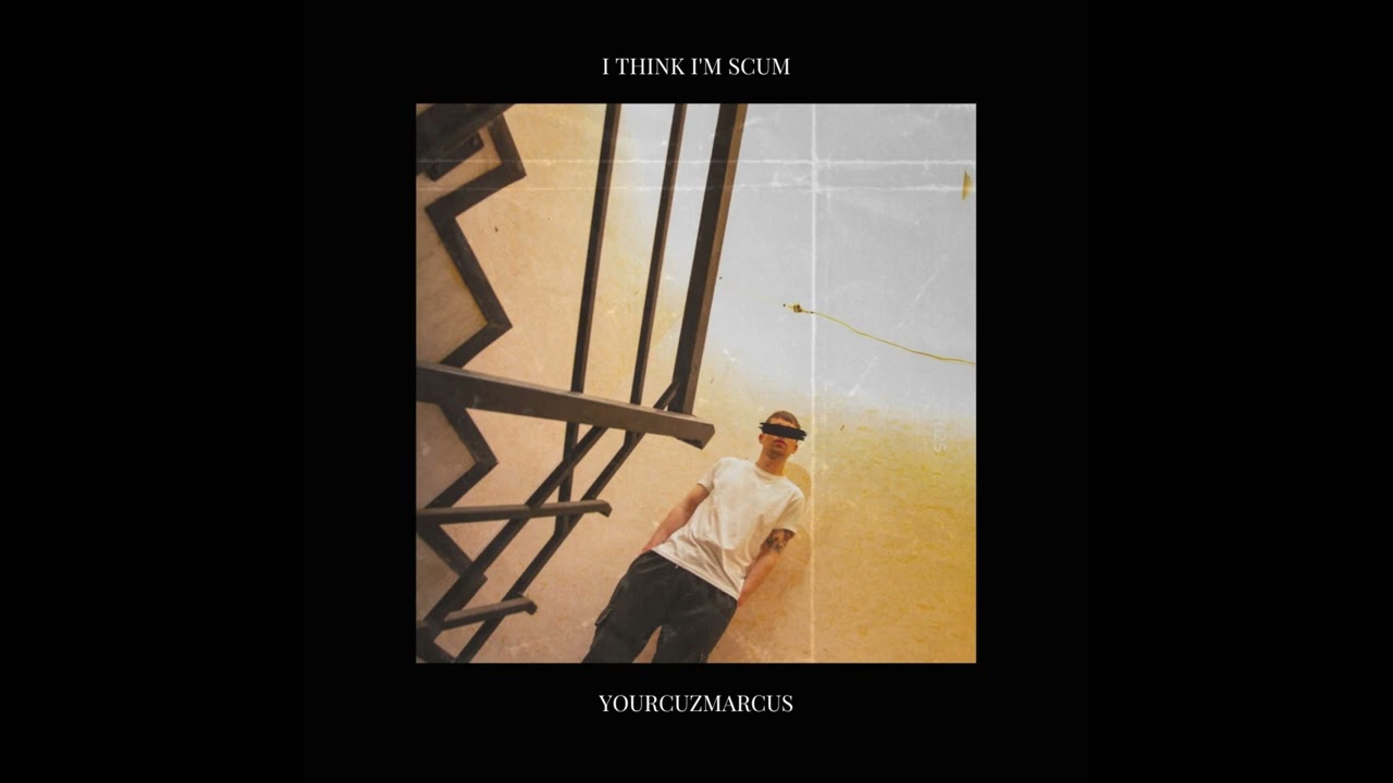 YourCuzMarcus - i think i'm scum (Official Audio)