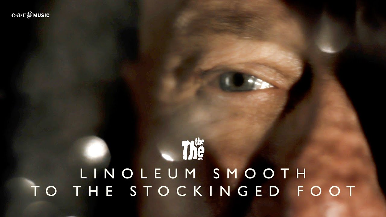 THE THE – LINOLEUM SMOOTH TO THE STOCKINGED FOOT