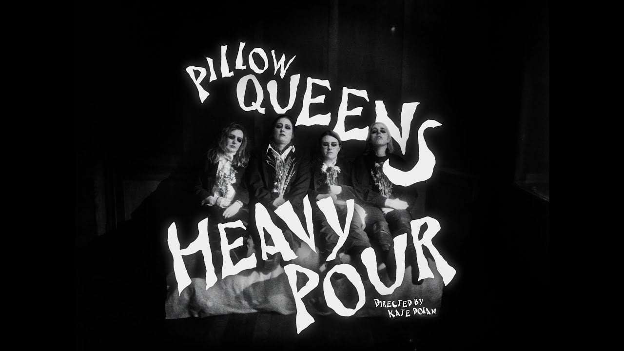 Pillow Queens - Heavy Pour (Official Video)