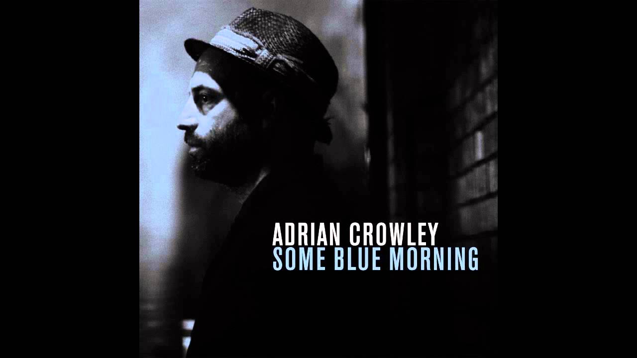 Adrian Crowley - Some Blue Morning