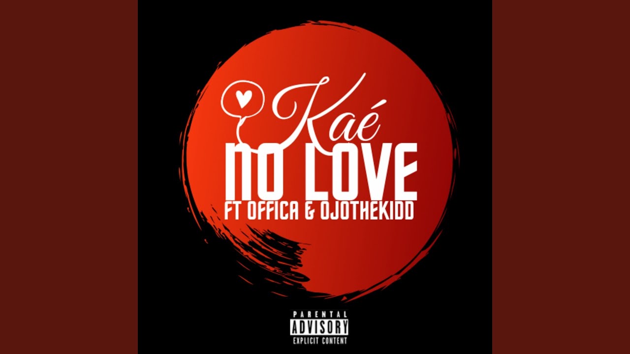 No Love (feat. Ojo The Kidd)