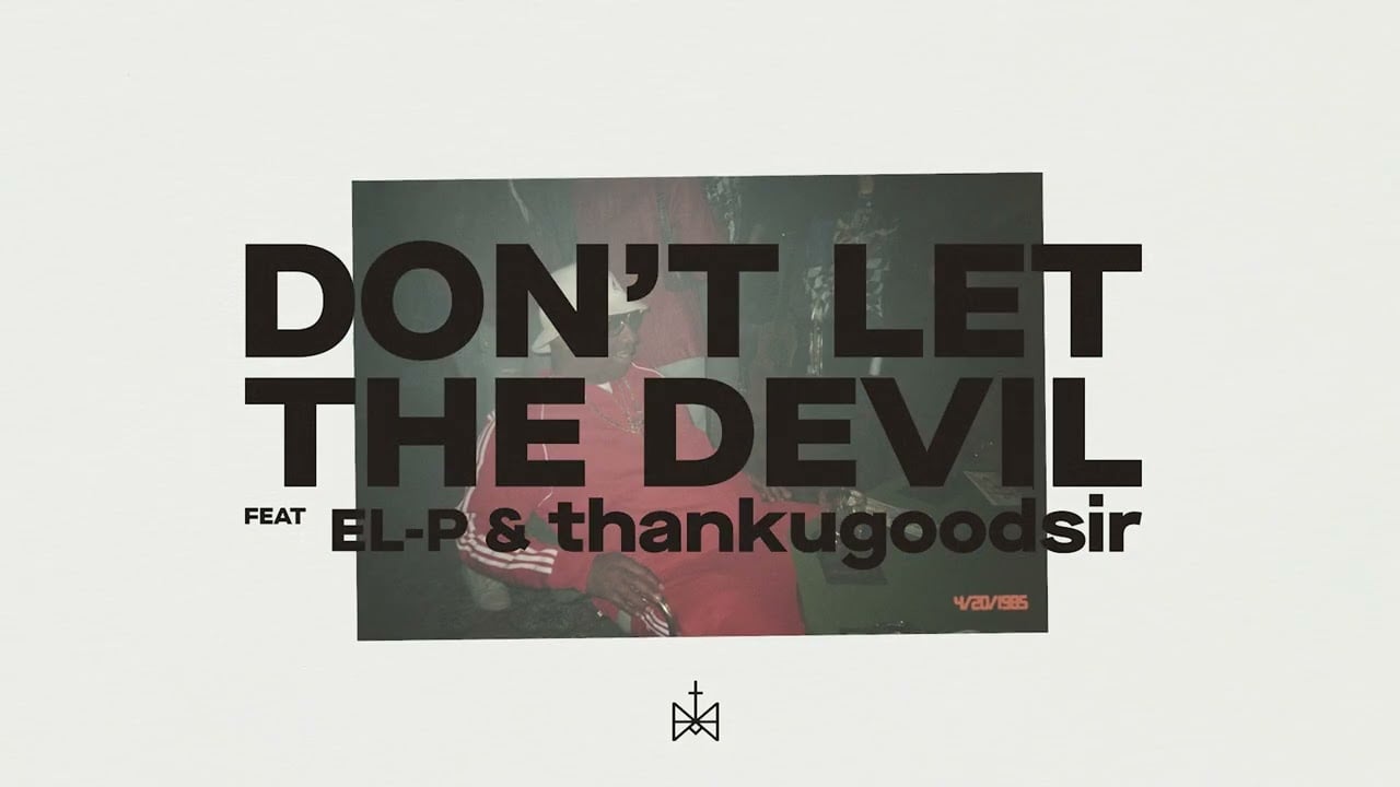 Killer Mike - Don't Let The Devil ft. El-P, Run The Jewels, thankugoodsir [Audio]