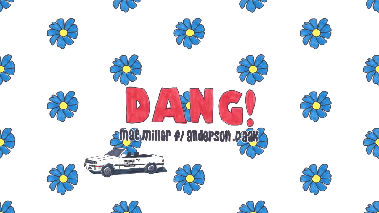 Mac Miller - Dang! (feat. Anderson .Paak)