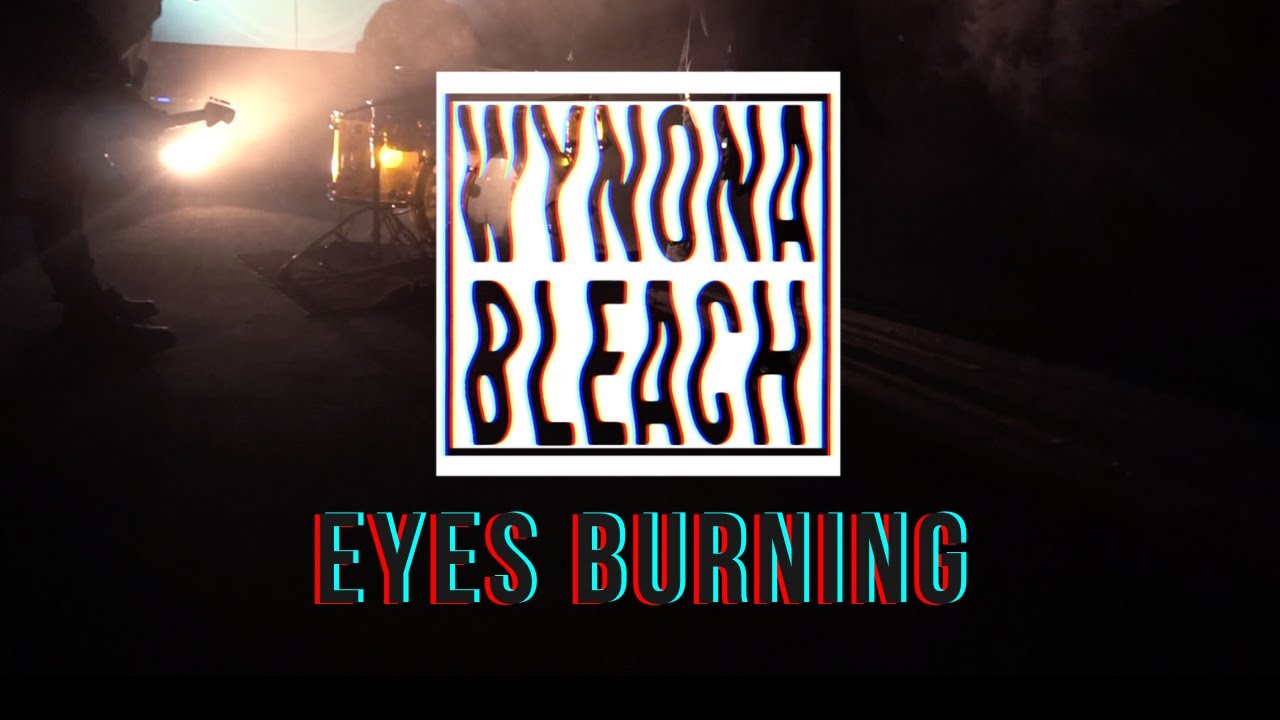 Wynona Bleach - Eyes Burning