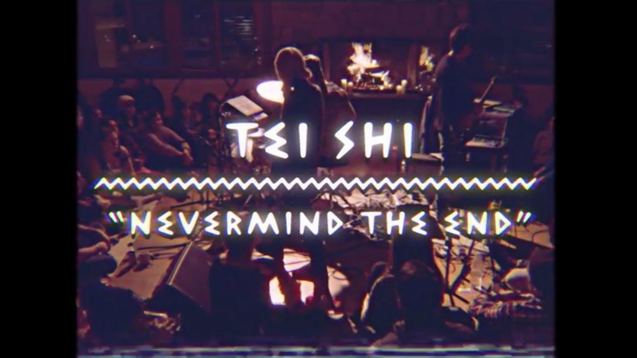 Tei Shi - Nevermind The End | The Wild Honey Pie On The Mountain