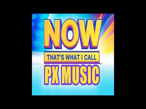 Now Thats What I Call PX Music