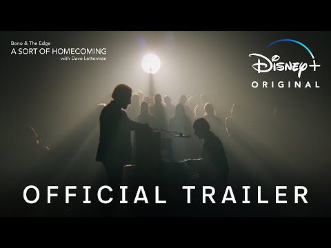 Bono & The Edge: A Sort of Homecoming with Dave Letterman | Official Trailer | Disney+