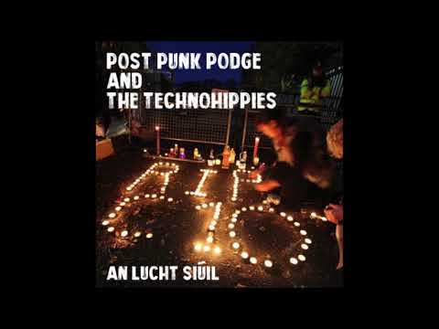 Post Punk Podge & The Technohippies -  An Lucht Siúil