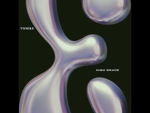 Tomike - High Grade