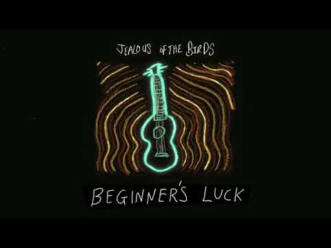 Jealous of the Birds - Beginner's Luck [Official Audio]