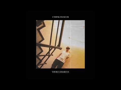 YourCuzMarcus - i think i'm scum (Official Audio)