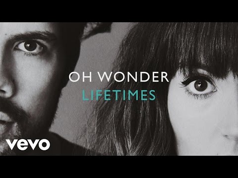 Oh Wonder - Lifetimes (Official Audio)