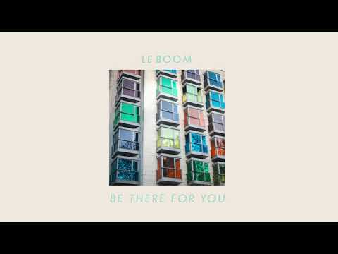 Le Boom - Be There For You