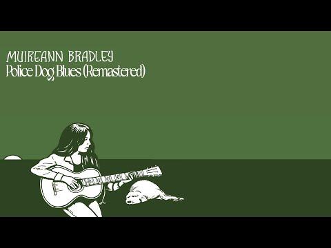 Muireann Bradley - Police Dog Blues (Remastered) [Official Visualiser]