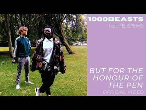 1000 Beasts (feat. FELISPEAKS ) // But For The Honour Of The Pen