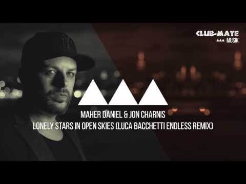 Maher Daniel & Jon Charnis - Lonely Stars In Open Skies (Luca Bacchetti Endless Remix)