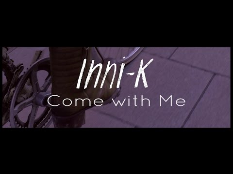 Inni-K - Come with Me (Official Video)