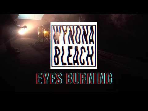 Wynona Bleach - Eyes Burning